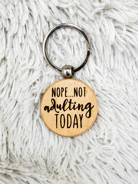 Nope Not Adulting Keychain