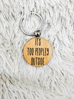 It's Too Peopley Outside Keychain