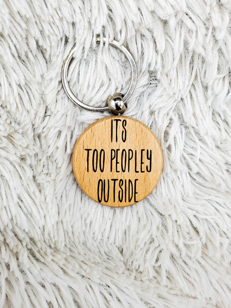 It's Too Peopley Outside Keychain