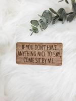 If You Don't Have Anything Nice To Say Sticker