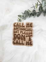 Call Me Antisocial But Please Don't Call Me Sticker